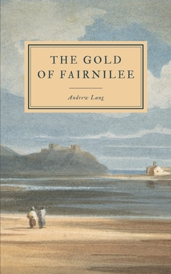 The Gold of Fairnilee by Andrew Lang