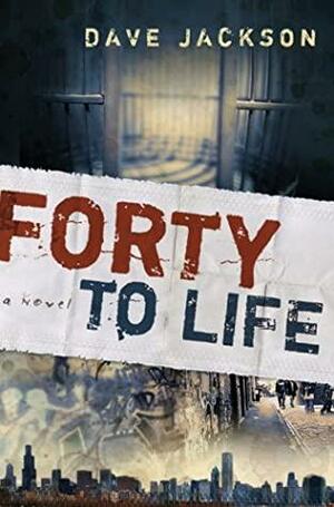 Forty to Life by Dave Jackson