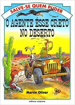 O Agente Ésse Creto No Deserto by Martin Oliver