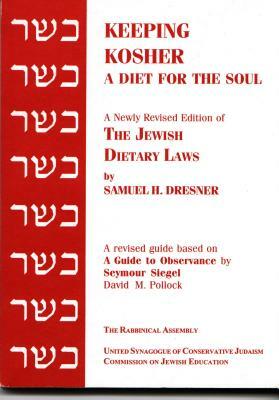 Keeping Kosher: A Diet for the Soul, Newly Revised by Samuel H. Dresner