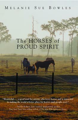 The Horses of Proud Spirit by Melanie Sue Bowles