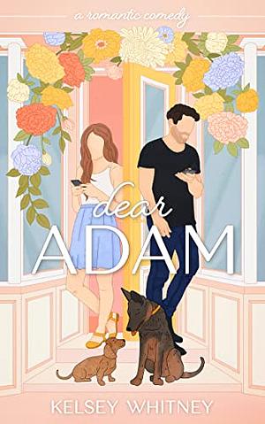 Dear Adam by Kelsey Whitney