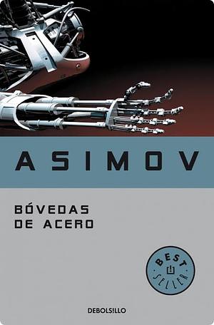 Bóvedas de acero by Isaac Asimov