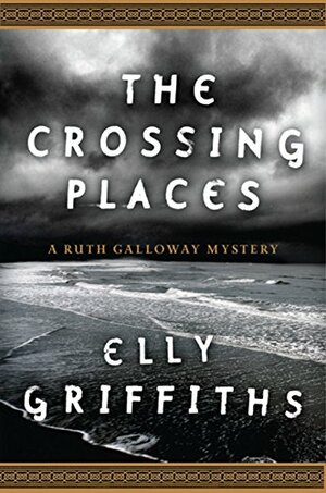 The Crossing Places by Elly Griffiths