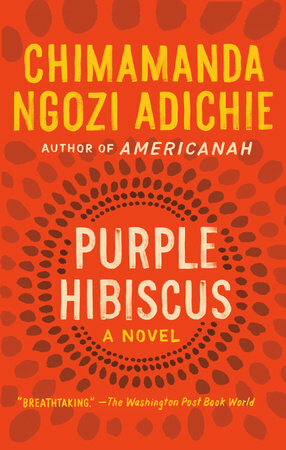 Purple Hibiscus by Chimamanda Ngozi Adichie