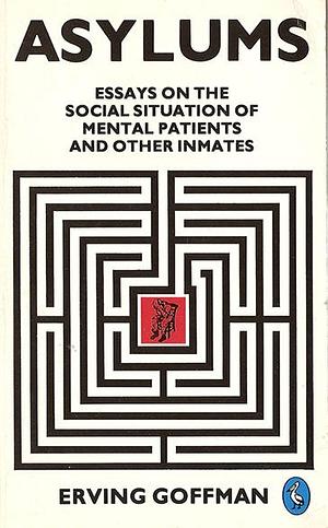 Asylums by Erving Goffman