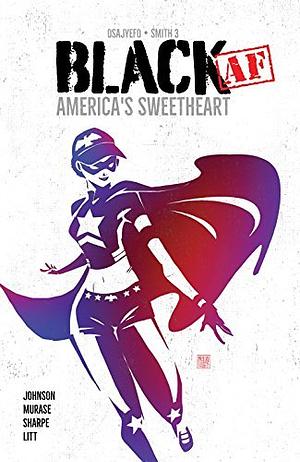 Black AF: America's Sweetheart by Sho Murase, Jennifer Johnson, Kwanza Osajyefo