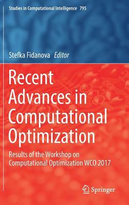 Recent Advances in Computational Optimization: Results of the Workshop on Computational Optimization Wco 2017 by 