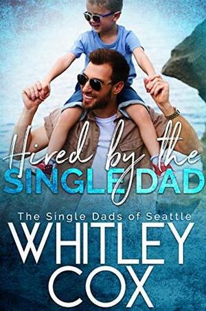 Hired by the Single Dad by Whitley Cox