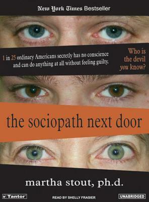 The Sociopath Next Door: The Ruthless Versus the Rest of Us by Martha Stout