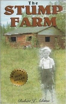 The Stump Farm by Robert J. Adams, Robert J. Adams