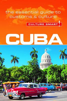 Cuba - Culture Smart!: The Essential Guide to Customs  Culture by Russell Madicks