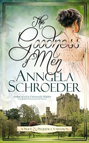 The Goodness of Men by Anngela Schroeder