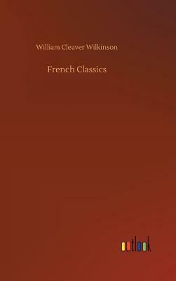 French Classics by William Cleaver Wilkinson
