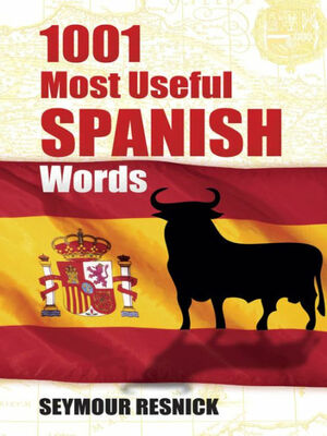 1001 Most Useful Spanish Words by Seymour Resnick