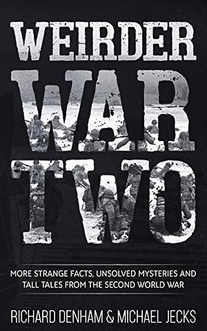 Weirder War Two by Richard Denham, Michael Jecks