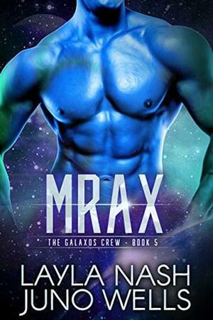 Mrax by Juno Wells, Layla Nash