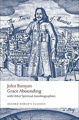 Grace Abounding: With Other Spiritual Autobiographies by John Bunyan