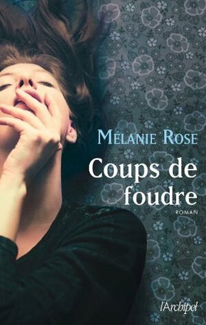 Coups de foudre by Melanie Rose