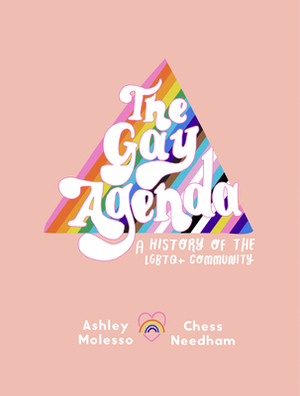 The Gay Agenda: A Modern Queer History & Handbook by Ashley Molesso, Chess Needham