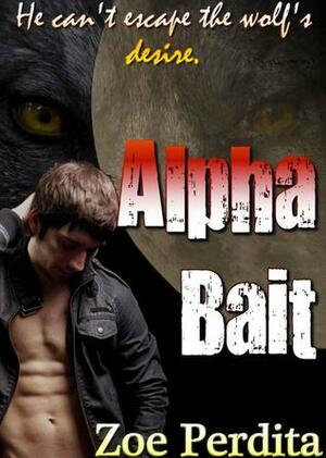 Alpha Bait by Zoe Perdita