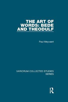 The Art of Words: Bede and Theodulf by Paul Meyvaert