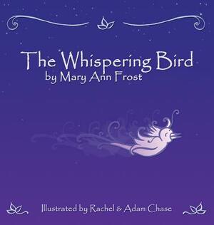 The Whispering Bird by Mary Ann Frost