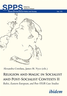 Religion and Magic in Socialist and Post-Socialist Contexts II: Baltic, Eastern European, and Post-USSR Case Studies by 