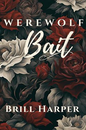 Werewolf Bait by Brill Harper