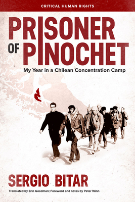 Prisoner of Pinochet: My Year in a Chilean Concentration Camp by Sergio Bitar