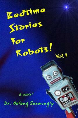 Bedtime Stories for Robots! Vol.1 by Oolong Seemingly