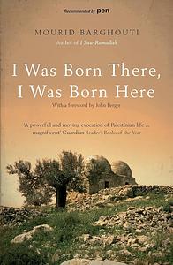 I Was Born There, I Was Born Here by Mourid Barghouti, مريد البرغوثي