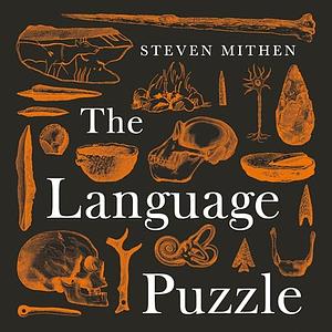 The Language Puzzle: How We Talked Our Way out of the Stone Age  by Steven Mithen