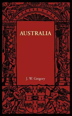 Australia by J. W. Gregory