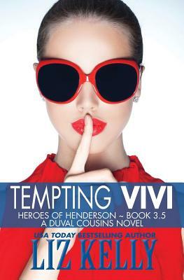 Tempting Vivi: Heroes of Henderson A DuVal Cousins Novel by Liz Kelly