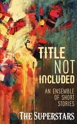 Title Not Included: An Ensemble of Short Stories by Hannah Burns, G. Burton, Hannah R. H. Allen