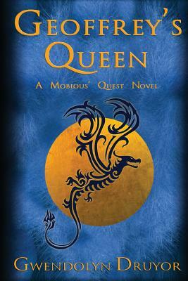 Geoffrey's Queen: A Mobious' Quest Novel by Gwendolyn Druyor