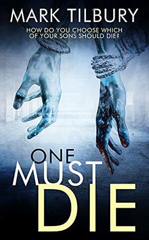 One Must Die by Mark Tilbury