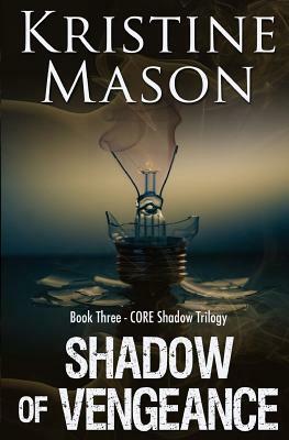 Shadow of Vengeance (Book 3 CORE Shadow Trilogy) by Kristine Mason