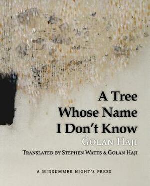 A Tree Whose Name I Don't Know by Golan Haji