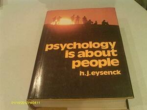 Psychology is About People by Hans Jürgen Eysenck