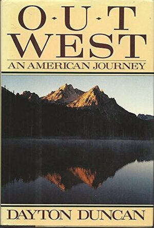 Out West: An American Journey Along the Lewis and Clark Trail by Dayton Duncan