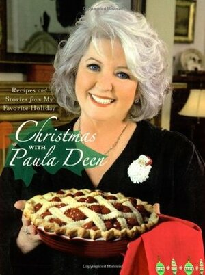Christmas with Paula Deen: Recipes and Stories from My Favorite Holiday by Paula H. Deen