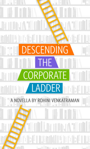 Descending the Corporate Ladder by Annie Wang, Ryan Haas, Rohini Venkatraman