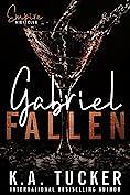 Gabriel Fallen by K.A. Tucker