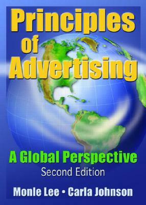 Principles of Advertising: A Global Perspective, Second Edition by Monle Lee, Carla Johnson