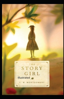 The Story Girl Illustrated by L.M. Montgomery