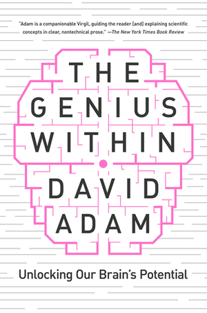 The Genius Within: Unlocking Your Brain's Potential by David Adam