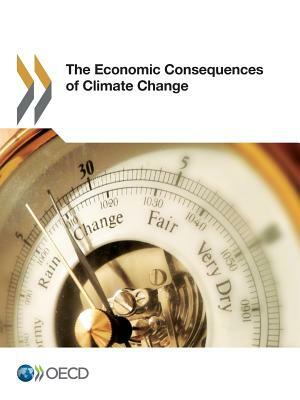 The Economic Consequence of Climate Change by Organization For Economic Cooperat Oecd
