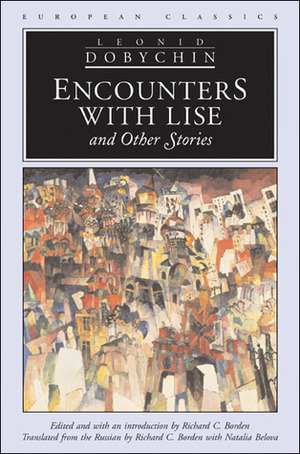 Encounters with Lise and Other Stories by Richard C. Borden, Leonid Dobychin, Natalia Belova